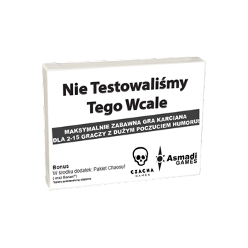 Nie Testowaliśmy Tego Wcale