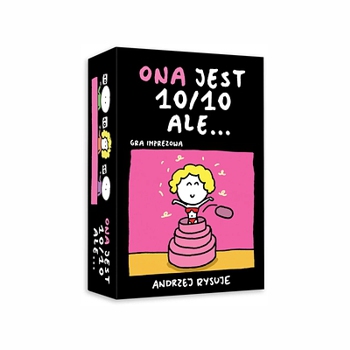 Ona jest 10 na 10, ale...